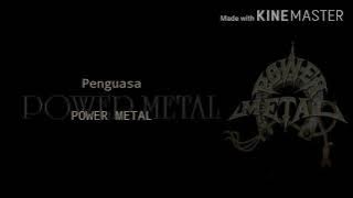 Power metal-Penguasa(Lyric)