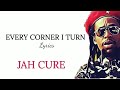 Every Corner I Turn - Jah Cure (Lyrics Music Video)