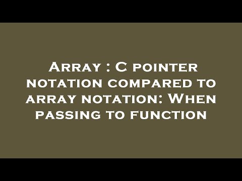 Array : C pointer notation compared to array notation: When passing to function