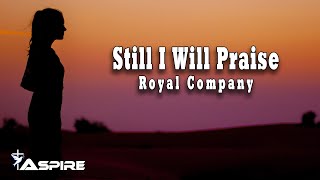 Video thumbnail of "Still I Will Praise (Acoustic) - Royal Company [Lyric Video]"