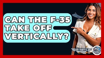 Can The F-35 Take Off Vertically? - Air Traffic Insider