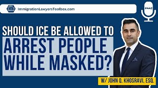 Should ICE Be Allowed to Arrest People While Masked?