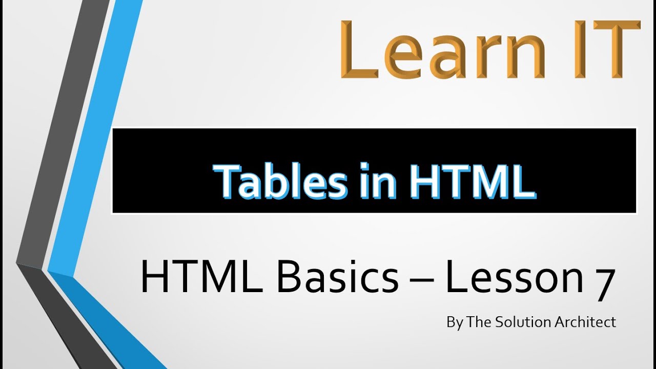 Learn IT: HTML Basics Lesson 7. (TABLES in HTML) - YouTube