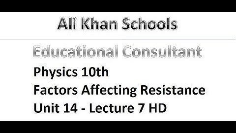Physics 10th - Factors Affecting Resistance - Unit 14 - Lecture 7 HD