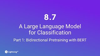 Unit 8.7 | A Large Language Model for Classification | Part 1 | Bidirectional Pertaining with BERT