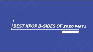 BEST KPOP B SIDES OF 2020 IN MY OPINION - PART 2