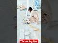 tile cutting tips and tricks 😀#tiles #tilework #homerenovation #qualityflooring #constructionchannel