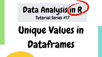 How to find unique column values in R dataframes (Data Analysis Basics in R #17)