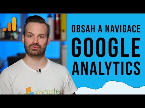 OBSAH A NAVIGACE V GOOGLE ANALYTICS – Shoptet.TV (82. díl)