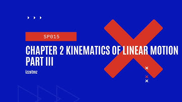 SP015 Chapter 2 Kinematics of Linear Motion Part III