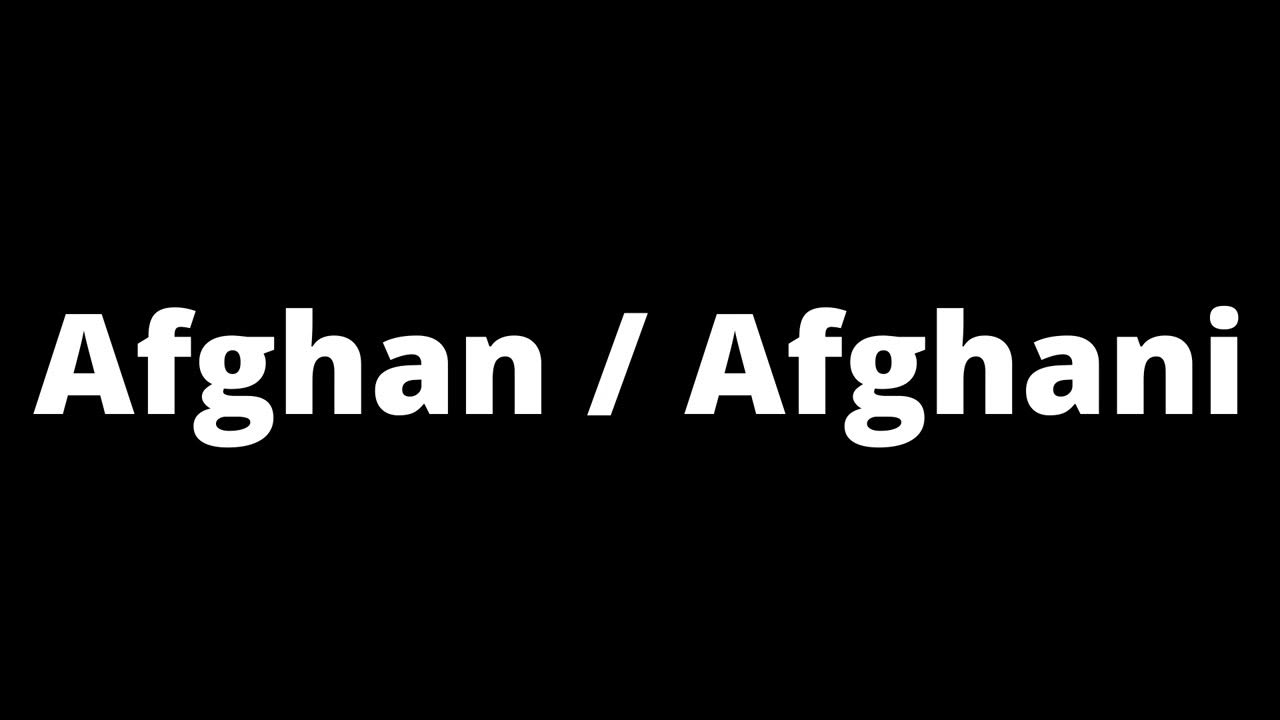 How Do You Pronounce Afghan /Afghani? YouTube