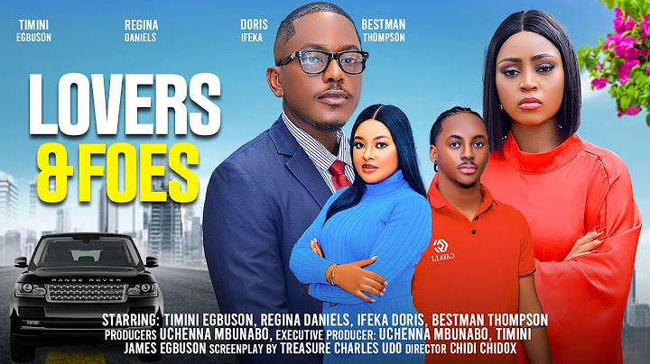 LOVERS & FOES - TIMINI EGBUSON, REGINA DANIELS, PETER KOMBA, NANA BOAMAH latest 2024 nigerian movie