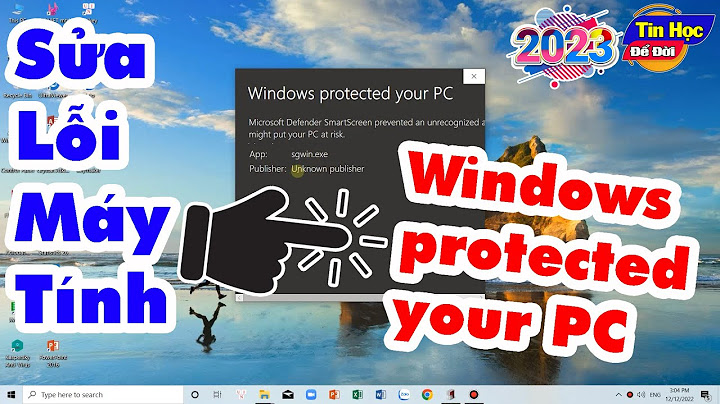 Sửa lỗi windows protected your pc trên win 10