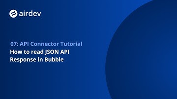How to read JSON API Response in Bubble [API Connector Tutorial 7/7]