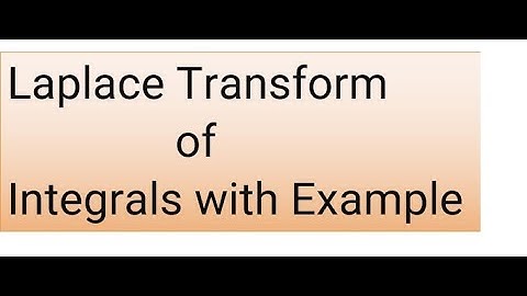 Laplace Transform of Integrals with Example