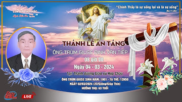[Trực tiếp] Thánh Lễ An Táng | Ông Trùm Giuse Đinh Văn Tiếp | Tại Giáo Xứ Hợp Châu | 04/03/2024.
