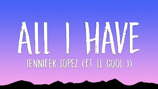 Jennifer Lopez - All I Have (Lyrics) ft. LL Cool J