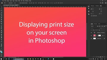 Displaying Print Size on Your Screen in Photoshop