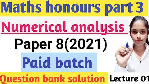Maths honours part 3|Question bank solution||Paper 8|2021|Lecture 01||Paid batch|Numerical analysis