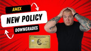 *Breaking* New Amex Downgrade Policy