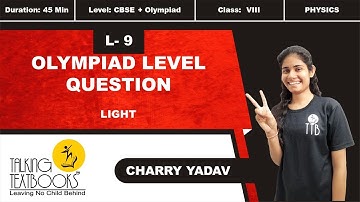 L-9 Olympiad Level Questions | Chapter 7 Light  Class 8 | Charry Yadav TTB
