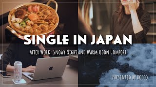 : [Vlog] Life in Japan : After Work : Snowy Night and Warm Udon Comfort