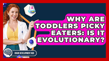Why Are Toddlers Picky Eaters: Is It Evolutionary? - Brain Development Hub
