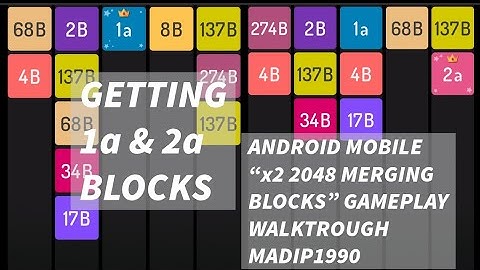 GETTING 1a & 2a BLOCKS ANDROID MOBILE “x2 2048 MERGING BLOCKS” GAMEPLAY WALKTROUGH MADIP1990
