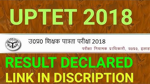 UPTET RESULT 2018!! HOW TO CHECK UPTET RESULT 2018