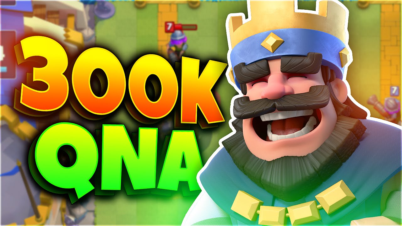 300,000 CLASHERS! EPIC CLASH ROYALE QNA! YouTube
