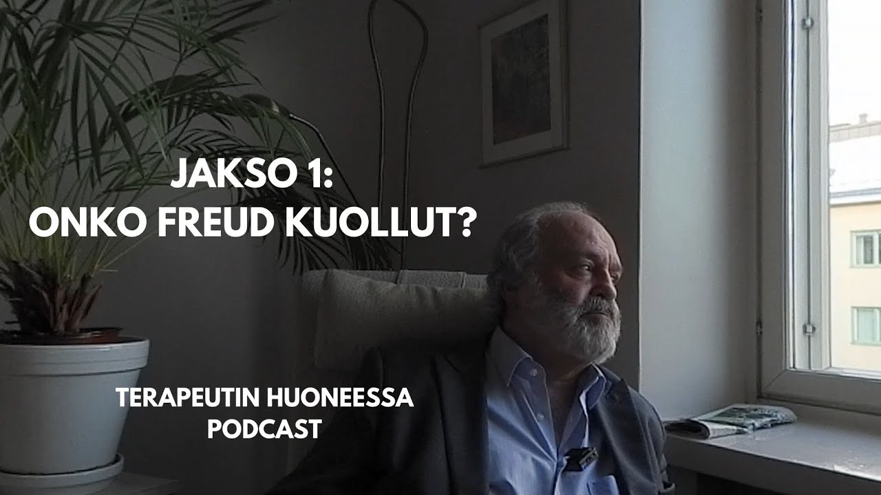 Onko Freud kuollut? Vieraana koulutuspsykoanalyytikko Kaj Davidkin | Terapeutin huoneessa Podcast