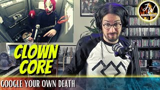 Musical Analysis/Reaction of Clown Core - Google Your Own Death