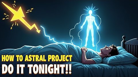 HOW TO DO ASTRAL PROJECTION EASILY (do it tonight!)