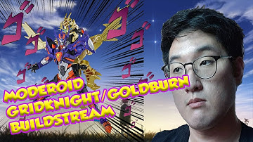 Moderoid Gridknight & Goldburn Buildstream