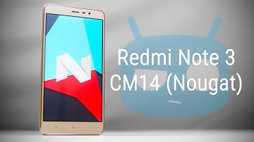 Redmi Note 3 – CyanogenMod 14 (Android 7 Nougat | Unofficial ) – Hands On!