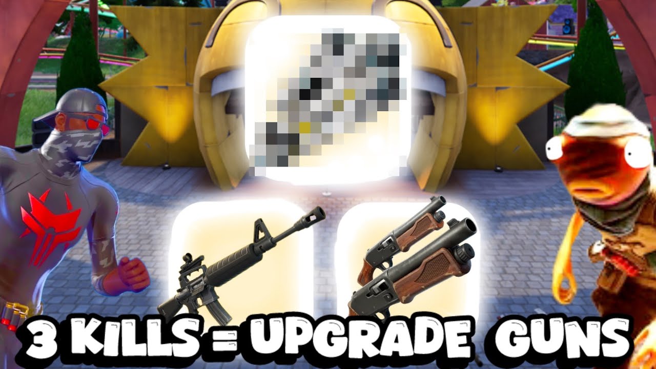 3 kills = 1 upgrade to guns in (Fortnite)