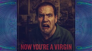 Now You're a Virgin with Rage!