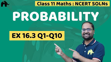 "Probability| Class 11 Maths | NCERT Solutions | Chapter 16 | Mathematics Ex16.3 Questions 1 to 10"