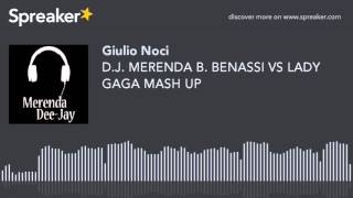 D.J. MERENDA B. BENASSI VS LADY GAGA MASH UP (creato con Spreaker)