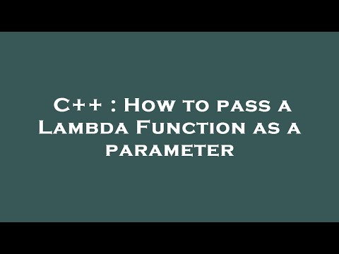 C++ : How to pass a Lambda Function as a parameter