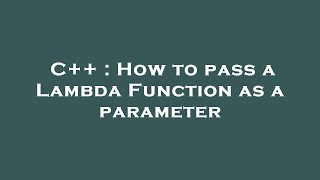 Famous C++ : How to pass a Lambda Function as a parameter Net Worth