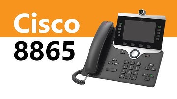 The Cisco 8865 IP Video Phone - Product Overview