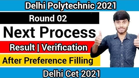 Delhi Polytechnic 2021 : Round 02 Next Process After Course Filling | Result & Verification | Etc.
