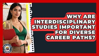Why Are Interdisciplinary Studies Important For Diverse Career Paths? - Grad School Mindset