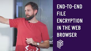 Vue.js, End to end File Encryption in the Web Browser, February 2020