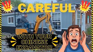 WHOA! Careful with your Chinese excavator! Do you have the experience to handle it??