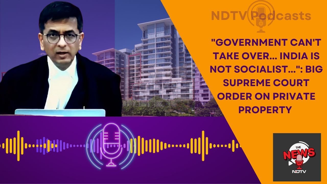 Private Property Rights | 'India Is Not Socialist As...' Big Supreme Court Order On Private Property