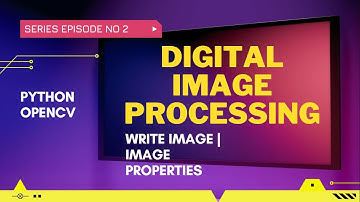 Write Image | Properties of Image | Digital Image Processing | OpenCv Python