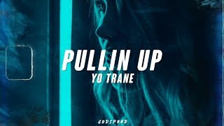 Yo Trane - Pullin Up