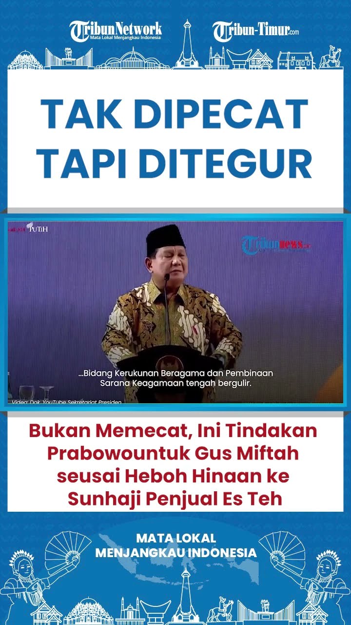 SHORT Tak Dipecat, Presiden Prabowo Tegur Gus Miftah dan Perintah Minta Maaf ke Sunhaji